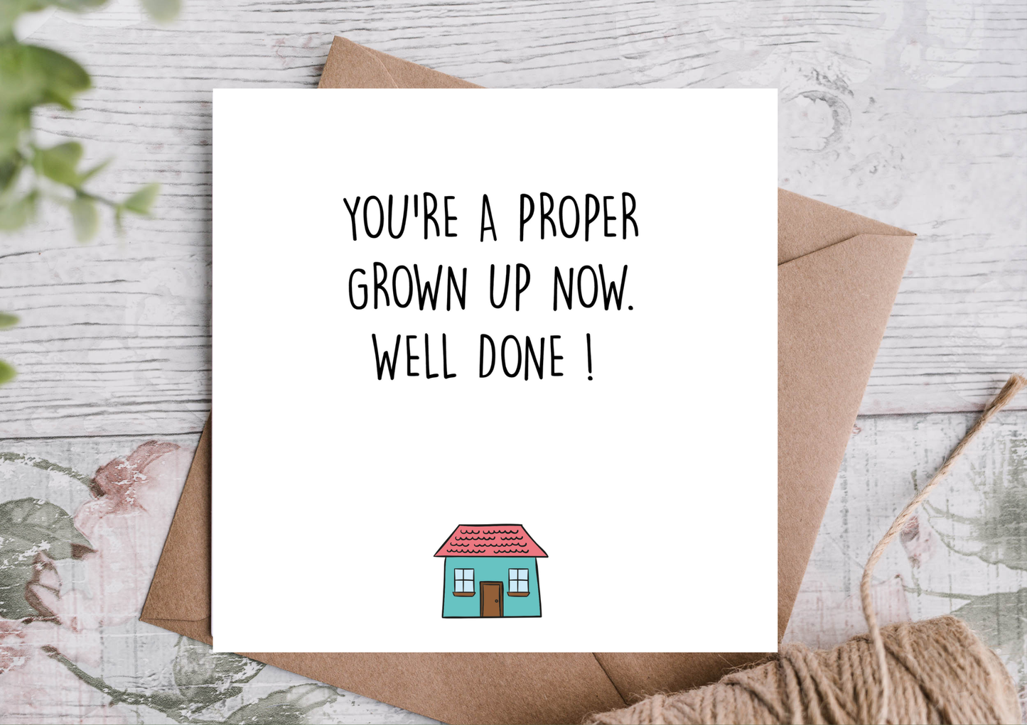 You’re a Proper Grown up Now Well Done! New Home Card