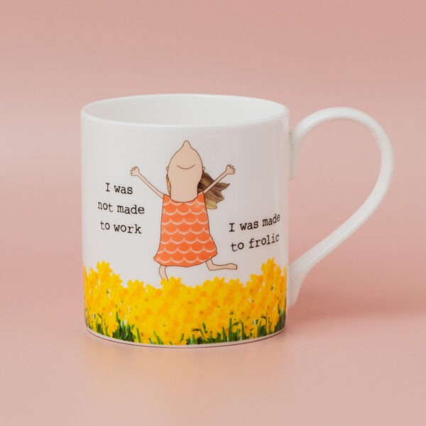 Rosie Made A Thing Bone China Mug – ‘I Was Not made To Work'