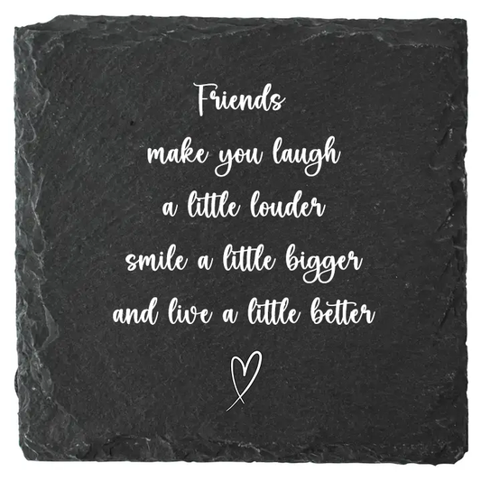 Engraved Slate Coaster | Friends Make You Laugh, Smile & Love