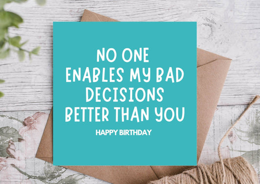 Enabler of Bad Decisions Funny Birthday Card